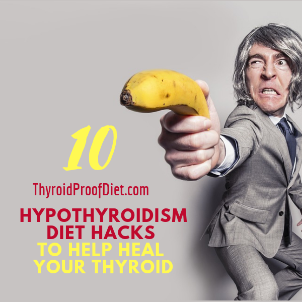 Hypothyroidism Diet Hacks